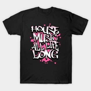 HOUSE MUSIC  - All  Life Graffiti  (pink) T-Shirt